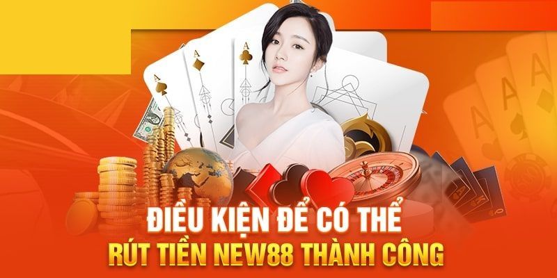 Rút tiền New88 có thao tác siêu dễ